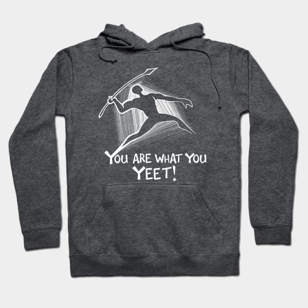 You are what you yeet! WHITE Hoodie by rocksandcolors